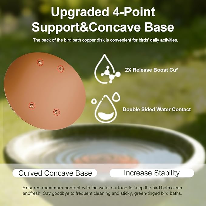 Upgraded Bird Bath Copper Disk, 0.8mm Reinforced 99.99% Pure Copper Cleaning Disk, 4-Point Support&Concave Base for Physical Safe Clean Water, Outdoor All-Season Fit Birdbaths&Bowls
